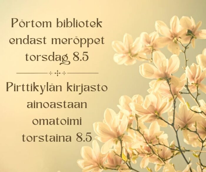 Pörtom bibliotek endast meröppet torsdag 8.5.
Pirttikylän kirjasto ainoastaan omatoimi torstaina 8.5.